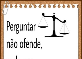Perguntar não ofende, esclarece!