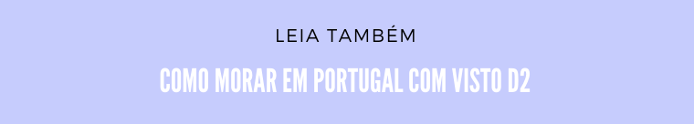 Como morar em Portugal com visto D2